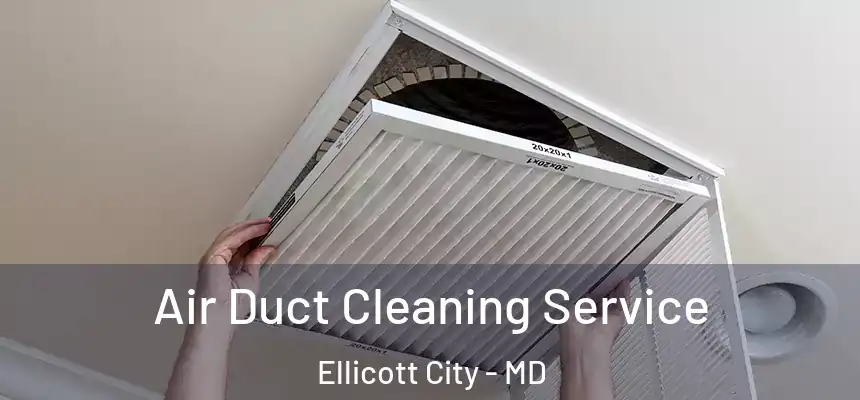 Air Duct Cleaning Service Ellicott City - MD