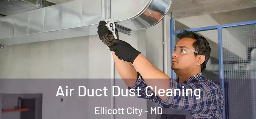 Air Duct Dust Cleaning Ellicott City - MD