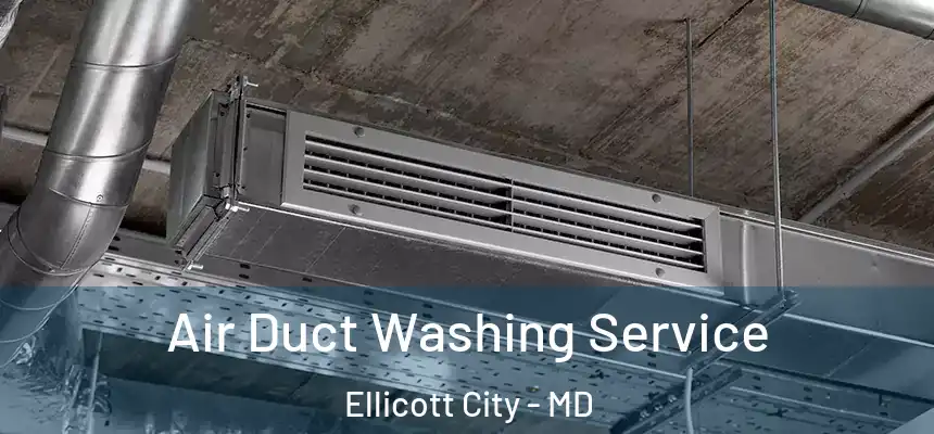 Air Duct Washing Service Ellicott City - MD
