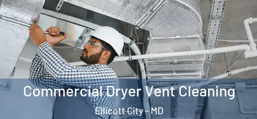 Commercial Dryer Vent Cleaning Ellicott City - MD