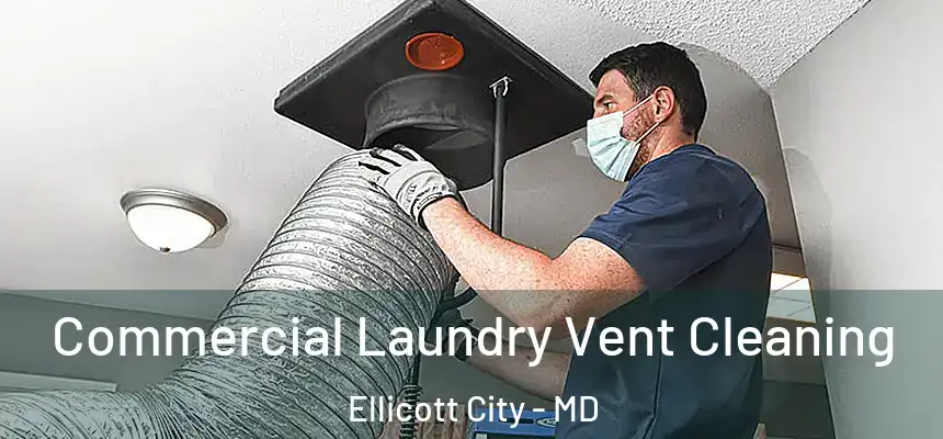 Commercial Laundry Vent Cleaning Ellicott City - MD