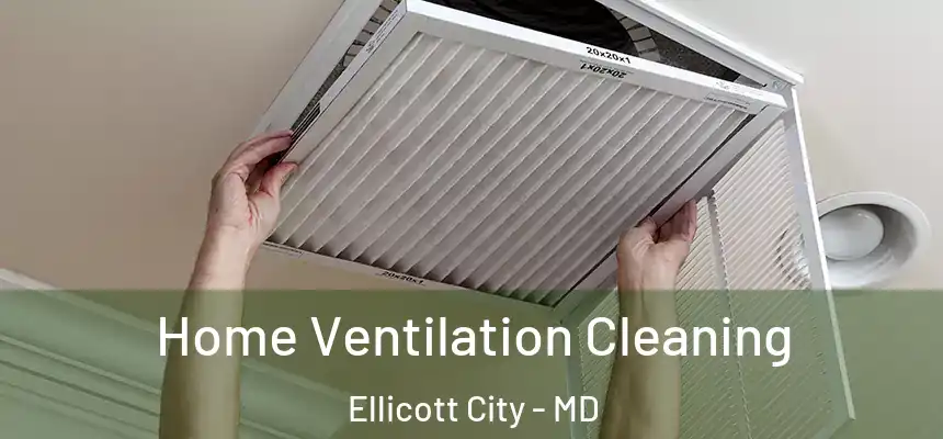 Home Ventilation Cleaning Ellicott City - MD