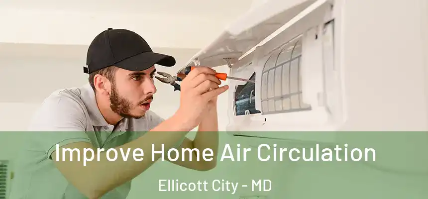  Improve Home Air Circulation Ellicott City - MD