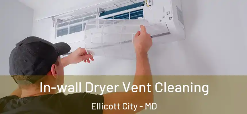 In-wall Dryer Vent Cleaning Ellicott City - MD